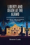 Cover: Liberty And Death At The Alamo - Opportune Independent Publishing Co.