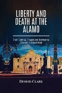 Enlarge image Cover: Liberty And Death At The Alamo - Opportune Independent Publishing Co.