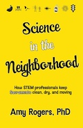 Cover: Science in the Neighborhood: Discover How Stem Professionals Keep Sacramento Clean, Dry, and Moving - Amy Rogers