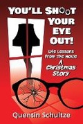 Cover: You'll Shoot Your Eye Out! - Edenridge Press