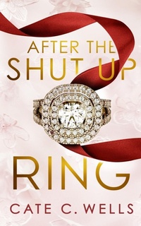 Enlarge image Cover: After the Shut Up Ring - Ship Street Press, LLC