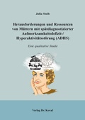 Cover: Herausforderungen und Ressourcen von M&uuml;ttern mit sp&auml;tdiagnostizierter Aufmerksamkeitsdefizit-/Hyperaktivit&auml;tsst&ouml;rung (ADHS) - Kovac, Dr. Verlag