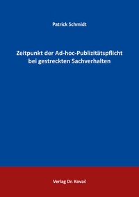 Abbildung von: Zeitpunkt der Ad-hoc-Publizitätspflicht bei gestreckten Sachverhalten - Kovac, Dr. Verlag