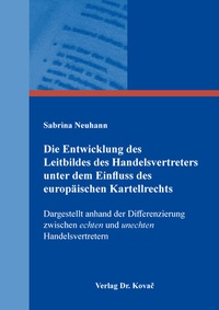 Abbildung von: Die Entwicklung des Leitbildes des Handelsvertreters unter dem Einfluss des europäischen Kartellrechts - Kovac, Dr. Verlag