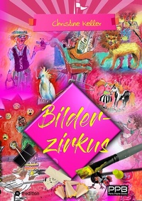 Abbildung von: Bilderzirkus, unterhaltsames, schräges und amüsantes Bilderbuch - nicht nur für Erwachsene - PerryPayneBooks