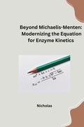 Cover: Beyond Michaelis-Menten: Modernizing the Equation for Enzyme Kinetics - tredition