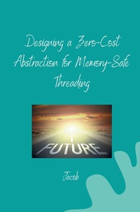 Enlarge image Cover: Designing a Zero-Cost Abstraction for Memory-Safe Threading - tredition