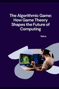 Cover: The Algorithmic Game: How Game Theory Shapes the Future of Computing - tredition