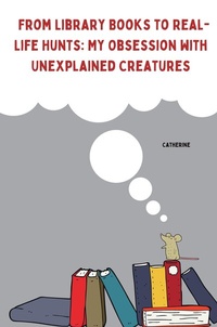 Enlarge image Cover: From Library Books to Real-Life Hunts: My Obsession with Unexplained Creatures - tredition