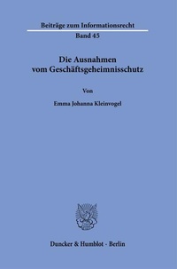Abbildung von: Die Ausnahmen vom Geschäftsgeheimnisschutz - Duncker & Humblot