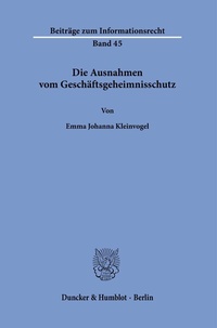 Abbildung von: Die Ausnahmen vom Geschäftsgeheimnisschutz - Duncker & Humblot