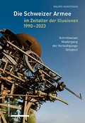 Bild: Die Schweizer Armee im Zeitalter der Illusionen, 1990-2023 - Schwabe Verlagsgruppe AG Schwabe Verlag