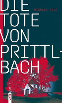 Abbildung von: Die Tote von Prittlbach - Volk Verlag
