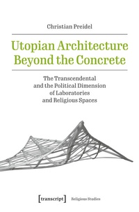 Enlarge image Cover: Utopian Architecture Beyond the Concrete - transcript