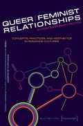Cover: Queer and Feminist Relationships in Contemporary Fiction - transcript
