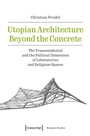 Cover: Utopian Architecture Beyond the Concrete - transcript