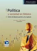 Cover: Pol&iacute;tica y sociedad en M&eacute;xico. Entre el desencuentro y la ruptura - Facultad Latinoamericana de Ciencias