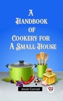 Cover: Handbook of Cookery for a Small House - Double9 Books