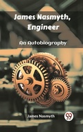 Cover: James Nasmyth, Engineer An Autobiography - Double9 Books