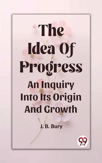 Enlarge image Cover: Idea Of Progress An Inquiry Into Its Origin And Growth - Double9 Books