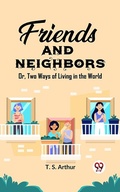 Cover: Friends and Neighbors Or, Two Ways of Living in the World - Double9 Books