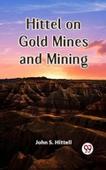 Cover: Hittel on Gold Mines and Mining - Double9 Books