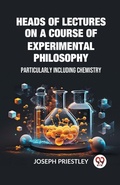 Cover: Heads of Lectures on a Course of Experimental PhilosophyParticularly Including Chemistry (Edition2023) - Double 9 Books LLP