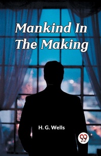 Abbildung von: Mankind In The Making (Edition2024) - Double 9 Books LLP