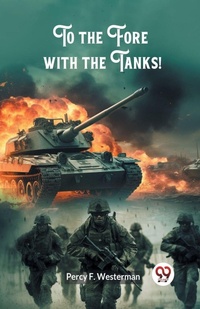 Enlarge image Cover: To the Fore with the Tanks! (Edition2024) - Double 9 Books LLP