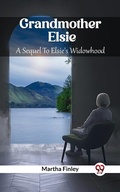 Cover: Grandmother Elsie A Sequel To Elsie's Widowhood - Double9 Books
