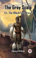 Cover: Gray Scalp Or, The Blackfoot Brave - Double9 Books