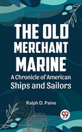 Cover: Old Merchant Marine  A CHRONICLE OF AMERICAN SHIPS AND SAILORS - Double9 Books