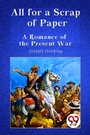 Cover: All for a Scrap of Paper A Romance of the Present War - Double9 Books