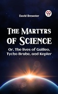Cover: Martyrs of Science OR, THE LIVES OF GALILEO, TYCHO BRAHE, AND KEPLER - Double9 Books