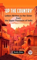 Cover: Up the Country' Letters Written To Her Sister From The Upper Provinces Of India - Double9 Books