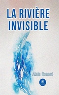 Cover: La rivi&egrave;re invisible - Le Lys Bleu &Eacute;ditions