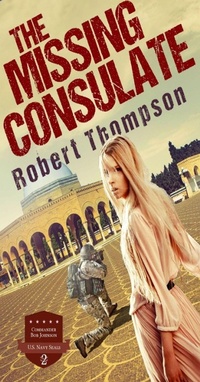 Enlarge image Cover: The Missing Consulate (Commander Bob Johnson US Navy Seals, #2) - Robert Thompson