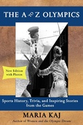 Cover: The A to Z Olympics: Sports History, Trivia, and Inspiring Stories from the Games (The Essential A to Z Guides, #1) - Maria Kaj