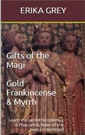 Cover: Gifts of the Magi: Gold Frankincense & Myrrh - Erika Grey