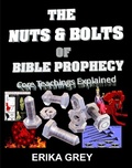 Cover: The Nuts and Bolts of Bible Prophecy: Core Teachings Explained - Erika Grey