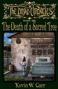 Cover: The Dryad Chronicles: Book One: The Death of a Sacred Tree (The Dryad Chronicles: The Baxter Saga, #1) - Kevin W. Carr
