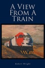 Cover: A View From A Train - Fulton Books