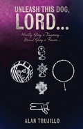 Cover: Unleash This Dog, Lord... - Sophia Institute Press