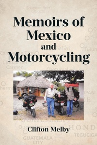Abbildung von: Memoirs of Mexico and Motorcycling - Page Publishing