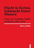 Cover: Flucht in Ketten, Sehnsucht hinter Mauern - trafo Wissenschaftsverlag