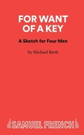 Cover: For Want Of A Key - Samuel French Ltd