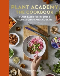 Abbildung von: Plant Academy: The Cookbook - Leaping Hare Press