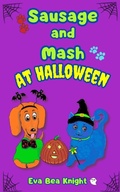 Cover: Sausage and Mash at Halloween - Eva Bea Knight