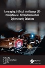 Cover: Leveraging Artificial Intelligence (AI) Competencies for Next-Generation Cybersecurity Solutions - Apple Academic Press Inc.