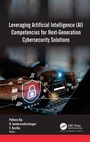 Cover: Leveraging Artificial Intelligence (AI) Competencies for Next-Generation Cybersecurity Solutions - Apple Academic Press Inc.